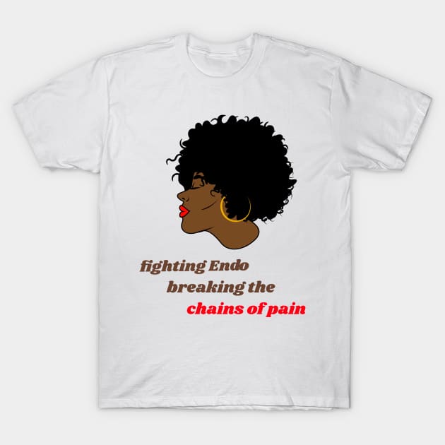 fighting Endo, breaking the chains of pain T-Shirt by Zipora